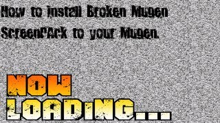 How to install Broken Mugen Screenpack to your Mugen