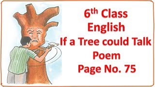 If a Tree could talk, Poem, 6th Class, English, Page No  75