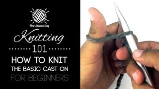 Knitting 101 : How to Cast On for Beginners [2 of 7]