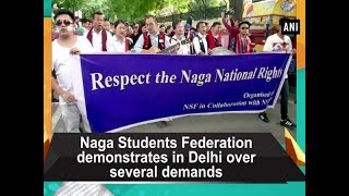 Naga Students Federation demonstrates in Delhi over several demands