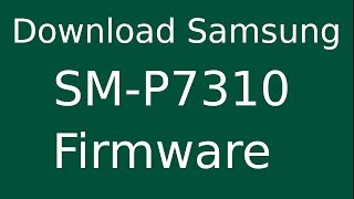 How To Download Samsung Galaxy TAB 8.9 GT-P7310 Stock Firmware (Flash File) For Update Device