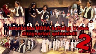 ISTANBULDA MODA HAFTALIGIDA O'ZBEK DIZAYNERLAR QATNASHDI