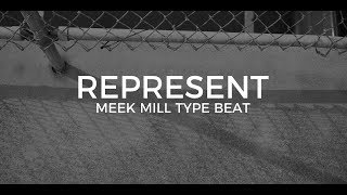 Meek Mill type beat "Represent"  ||  Free Type Beat 2019