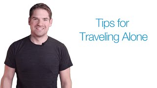 Tips for Traveling Alone