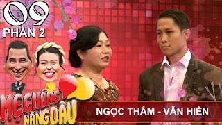 Cười vỡ bụng với chàng rể khiến mẹ vợ bức xúc vì hậu đậu như..bố vợ | Ngọc Thắm - Văn Hiền | MCND 09