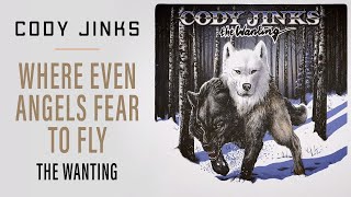 Cody Jinks | "Where Even Angels Fear To Fly" | The Wanting
