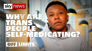Why are trans people self-medicating hormones?