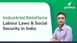 UPSC EPFO 2020: Industrial Relations, Labour Laws and Social Security In India | Gradeup