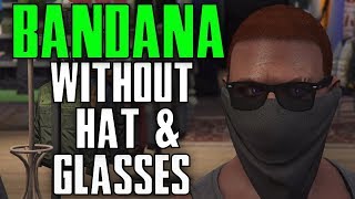 *HOW TO WEAR A BANDANA WITHOUT A HAT AND GLASSES In GTA ONLINE* After Patch 1.42