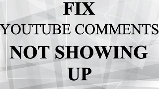 FIX YouTube Comments Not Showing Up
