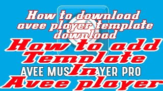 How to download avee player template
