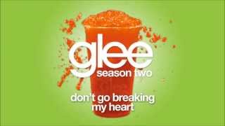 Don't Go Breaking My Heart | Glee [HD FULL STUDIO]