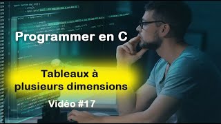 Programmer en C #17 : Tableaux à plusieurs dimensions