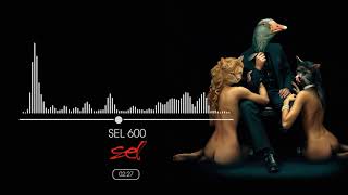SEL - SEL 600 (Official Audio)