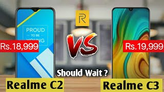 Realme C3 vs Realme C2 which is value for money | should wait for Raelme C3 ? | honest opinion