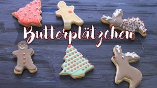 BUTTERPLÄTZCHEN BACKEN | Plätzchen Rezept mit Royal Icing | Adventskalender 2016 #13