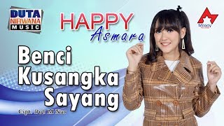 Happy Asmara - Benci Kusangka Sayang [OFFICIAL]