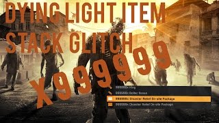 Dying Light: Item Stack Glitch (x999999 Items!!!) After Patch