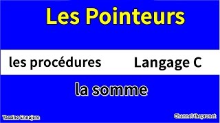 les Pointeurs (Procédure) en langage C : ( la somme de deux nombres )
