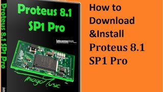 How to Download & Install Proteus 8.1 SP1 Pro