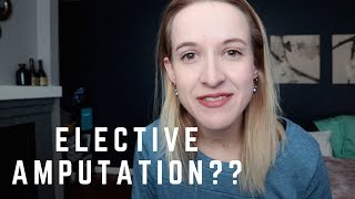 What is ELECTIVE AMPUTATION: do elective amputees want their limbs gone?
