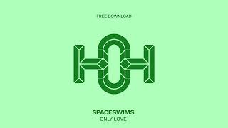 Spaceswims - Only Love (Original Mix) | House of Hustle