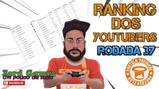 RANKING DOS YOUTUBERS  - RODADA 37  - ESTA TERMINANDO O RANKING TAMBÉM!