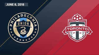 HIGHLIGHTS: Philadelphia Union vs. Toronto FC | June 8, 2018