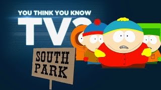 South Park - You Think You Know TV?