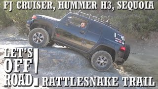 LET'S OFF-ROAD! - FJ Cruiser, Sequoia, and Hummer H3 Off-Road on Rattlesnake Trail
