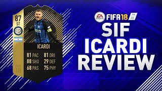 SIF ICARDI (87) REVIEW!!! | FIFA 18 SECOND IN FORM ICARDI PLAYER REVIEW