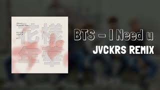BTS - I NEED U (JAKRZ Remix)