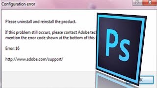 How to fix Adobe photoshop error 16 Photoshop configuration error