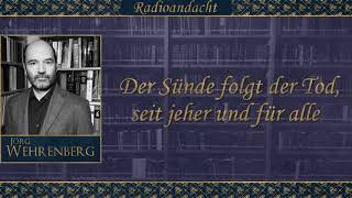 Der Sünde folgt der Tod, seit jeher und für alle - Jörg Wehrenberg