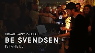 Be Svendsen Live [Private Party Project] at Istanbul // 11.11.2017