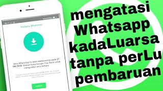 mengatasi WhatsApp error/tidak bisa di buka (kadaLuarsa) tanpa perLu update / perbarui ~ tutorial