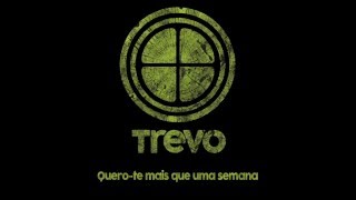Trevo - Quero-te mais que uma semana (Single)
