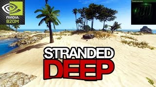 Stranded Deep v0.08 NVIDIA GEFORCE 820M (2GB)