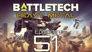 BattleTech | Heavy Metal | Episode 51