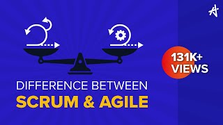 Difference between Scrum and Agile | Scrum vs Agile
