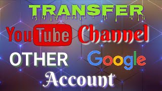 Transfer Youtube Channel To Another Google Account - Master Guruji