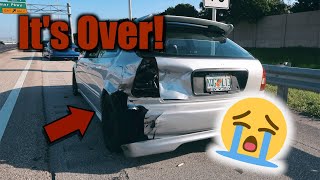 EK HATCH GETS WRECKED TOTAL LOSS!!! Got hit at 70MPH