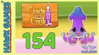 Candy Crush Soda Saga ? Level 154 (Soda mode) - 3 Stars Walkthrough, No Boosters