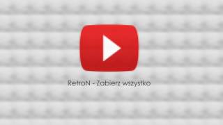 Zabierz Wszystko - RetroN