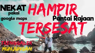 NEKAT KE PANTAI RAJAAN Dengan Google Maps Hampir tersesat | Munjungan, Trenggalek Jawa Timur|NikonJ5
