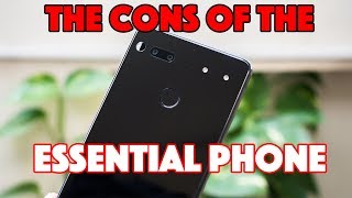 The CONS of OWNING an Essential Phone!
