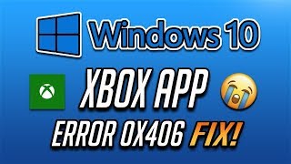 How to Fix Xbox App Error 0x406 - [2020 Solution]