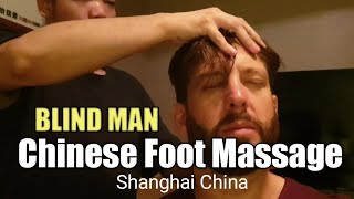 $9.50 BLIND MAN Chinese FOOT MASSAGE in Shanghai China (1/2 hour)