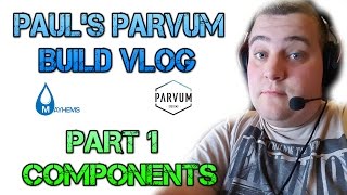 PAULS PARVUM BUILD LOG PART 1