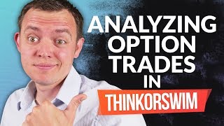 ThinkorSwim (TOS) Analyze Tab Tutorial - How to Use it To Analyze Option Trades
